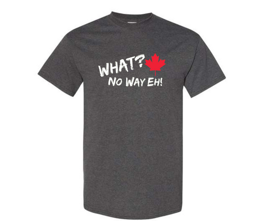 Canadian No Way Eh T-Shirt