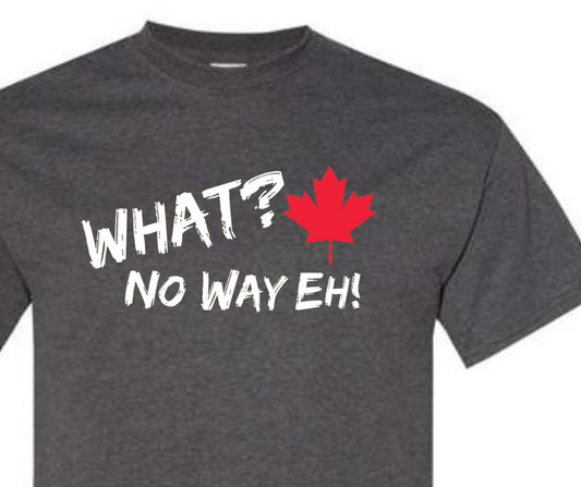 Canadian No Way Eh T-Shirt