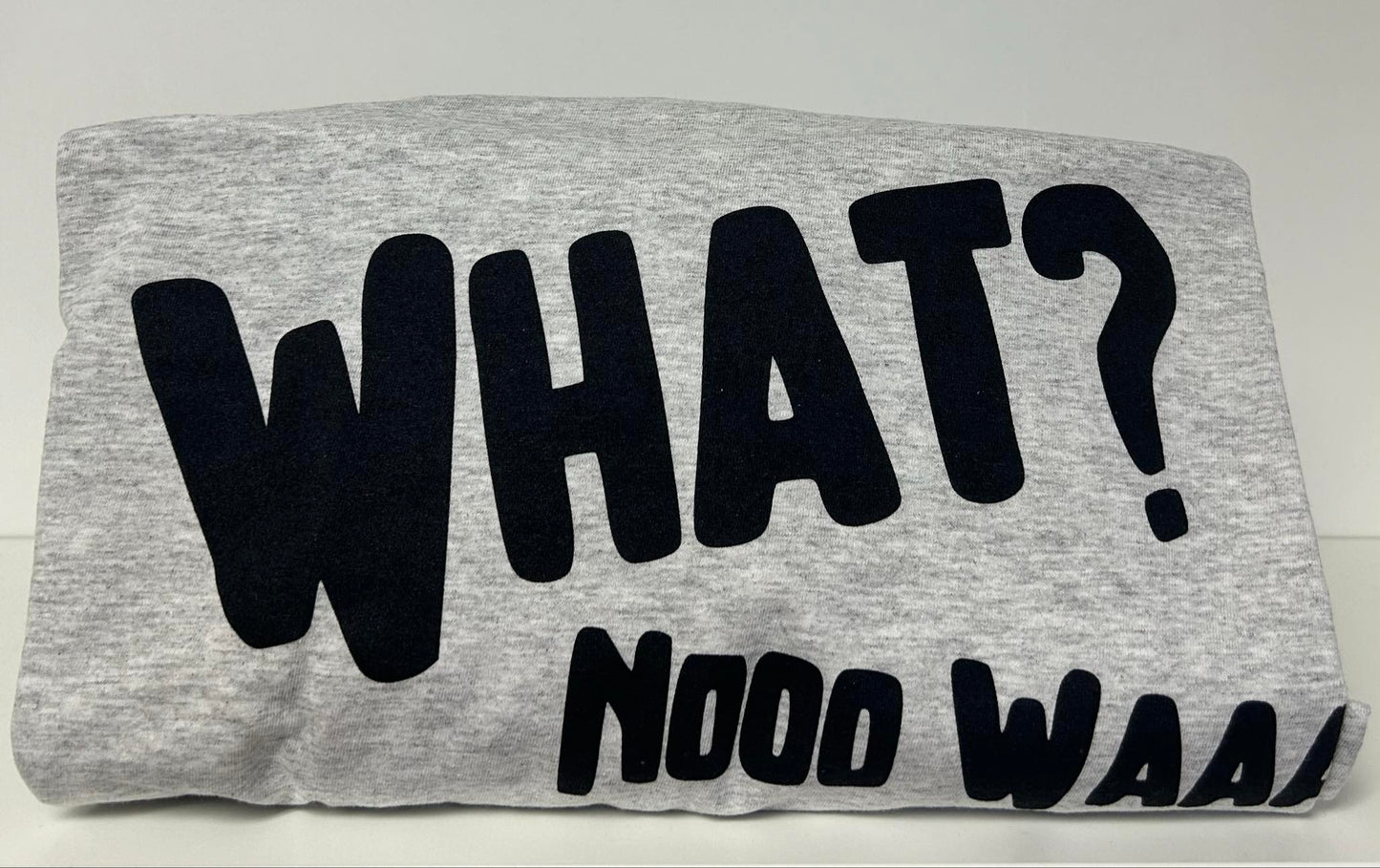 *SALE* What Nooo Waaay T-Shirt