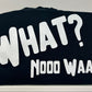 *SALE* What Nooo Waaay T-Shirt