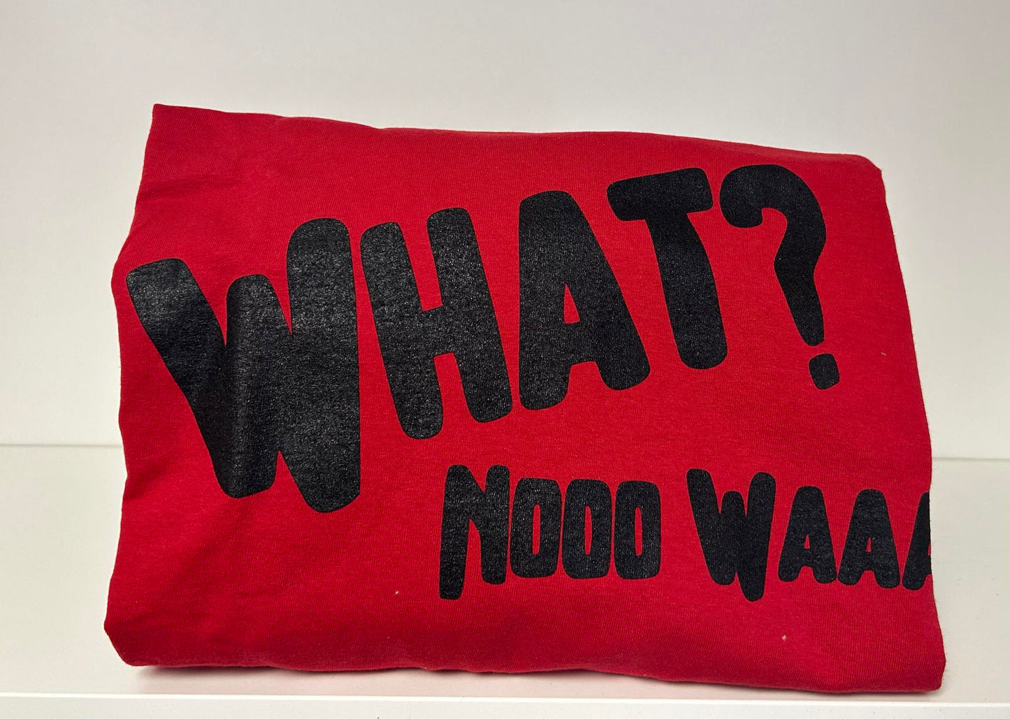 *SALE* What Nooo Waaay T-Shirt