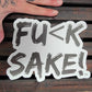 Large Fu(k Sake Stickers