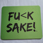 Fu(k Sake Green Mouse Pad